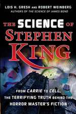 The Science of Stephen King: From Carrie to Cell, the Terrifying Truth Behind the Horror Masters Fiction