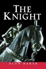 The Knight: A Portrait of Europe's Warrior Elite