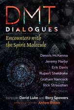 DMT Dialogues: Encounters with the Spirit Molecule