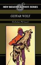 Guitar Wolf (New Bizarro Author Series)