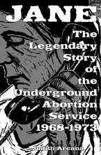 Jane: The Legendary Story of the Underground Abortion Service, 1968-1973