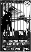 Drunk Punk: Getting Sober Without Gods or Masters