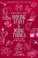 Making Stuff & Doing Things (4th Edition): DIY Guides to Just About Everything