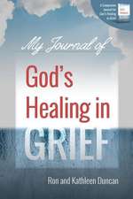 My Journal of God's Healing in Grief