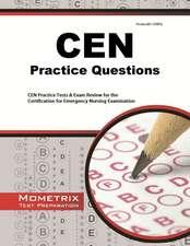 CEN Practice Questions: CEN Practice Tests & Review for the Certification for Emergency Nursing Examination