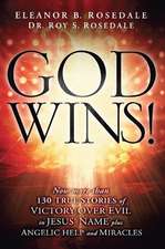 God Wins!: 130 True Stories of Victory Over Evil in Jesus' Name Plus Angelic Help and Miracles