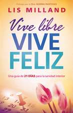 Vive Libre, Vive Feliz = Live Free, Lives Happy