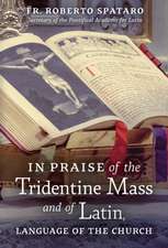 In Praise of the Tridentine Mass and of Latin, Language of the Church