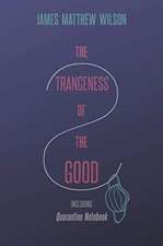 The Strangeness of the Good, Including Quarantine Notebook