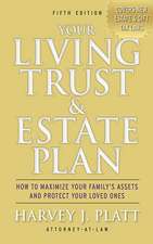 Your Living Trust & Estate Plan: How to Maximize Your Family's Assets and Protect Your Loved Ones, Fifth Edition