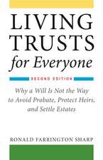 Living Trusts for Everyone: Why a Will Is Not the Way to Avoid Probate, Protect Heirs, and Settle Estates (Second Edition)