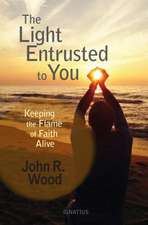 The Light Entrusted to You