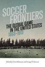 Soccer Frontiers: The Global Game in the United States, 1863–1913