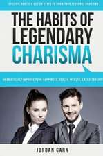 The Habits of Legendary Charisma