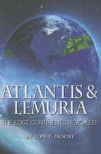 Atlantis and Lemuria: The Lost Continents Revealed