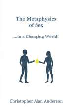 The Metaphysics of Sex ...in a Changing World!