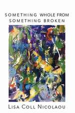 Something Whole from Something Broken