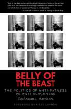 Belly of the Beast: The Politics of Anti-Fatness as Anti-Blackness