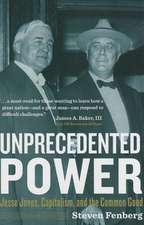 Unprecedented Power: Jesse Jones, Capitalism, and the Common Good