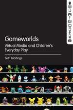 Gameworlds: Virtual Media and Children's Everyday Play