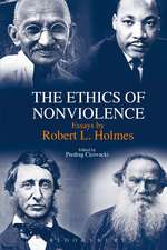 The Ethics of Nonviolence: Essays by Robert L. Holmes