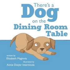 There's a Dog on the Dining Room Table: An Illustrated Guide to the Women Who Explored the World