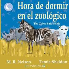 Hora de Dormir En El Zoologico/ The Zebra Said Shhh (Bilingual English Spanish Edition)