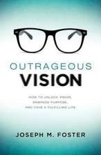 Foster, J: Outrageous Vision