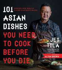 101 Asian Dishes You Need to Cook Before You Die