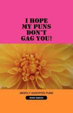 I Hope My Puns Don't Gag You!