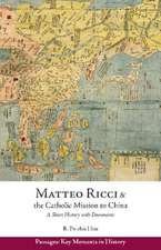 Matteo Ricci and the Catholic Mission to China, 1583 to 1610: A Short History with Documents