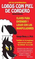 Lobos Con Piel De Cordero: Claves Para Entender Y Lidial Con Los Manipuladores