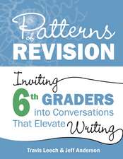 Patterns of Revision, Grade 6: Inviting 6th Graders into Conversations That Elevate Writing