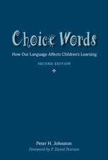 Choice Words: How Our Language Affects Children’s Learning