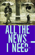 All the News I Need: a novel