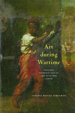 Art during Wartime: Painting Everyday Life in the Civil War North