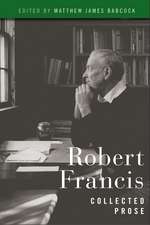 Robert Francis: Collected Prose