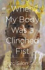 When My Body Was a Clinched Fist