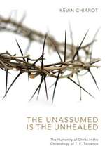 The Unassumed Is the Unhealed: The Humanity of Christ in the Christology of T. F. Torrance