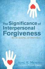 The Significance of Interpersonal Forgiveness in the Gospel of Matthew