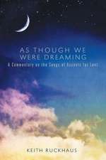 As Though We Were Dreaming: A Commentary on the Songs of Ascents for Lent