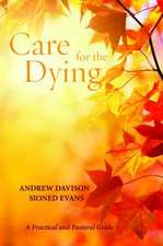 Care for the Dying: A Practical and Pastoral Guide