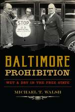 Baltimore Prohibition: Wet and Dry in the Free State