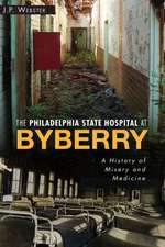 The Philadelphia State Hospital at Byberry: A History of Misery and Medicine