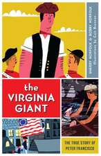 The Virginia Giant: The True Story of Peter Francisco