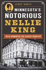 Minnesota's Notorious Nellie King: Wild Woman of the Closed Frontier