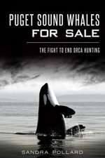 Puget Sound Whales for Sale: The Fight to End Orca Hunting