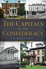 The Capitals of the Confederacy: A History