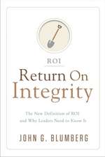 Return on Integrity: The New Definition of ROI & Why Leaders Need to Know It