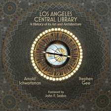 Los Angeles Central Library: A History of Its Art and Architecture